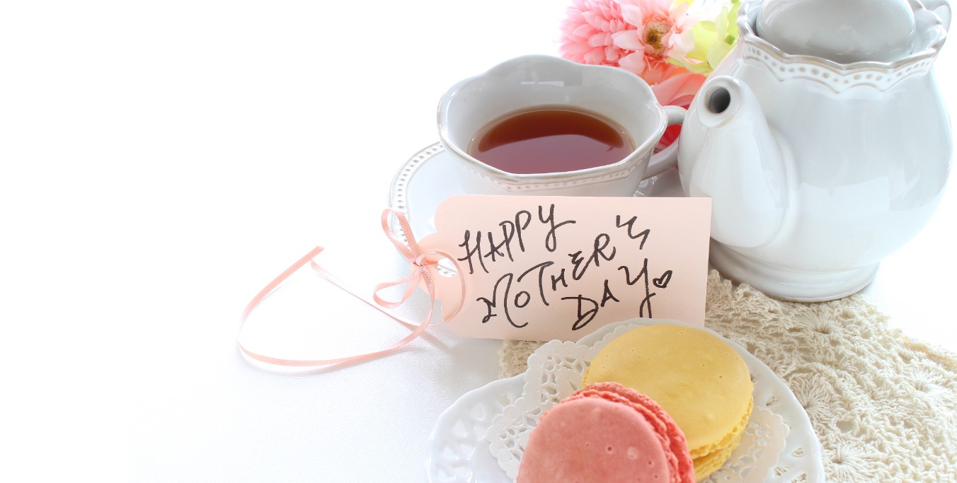 Mother’s Day Afternoon Tea Mother’s Day Afternoon Tea
